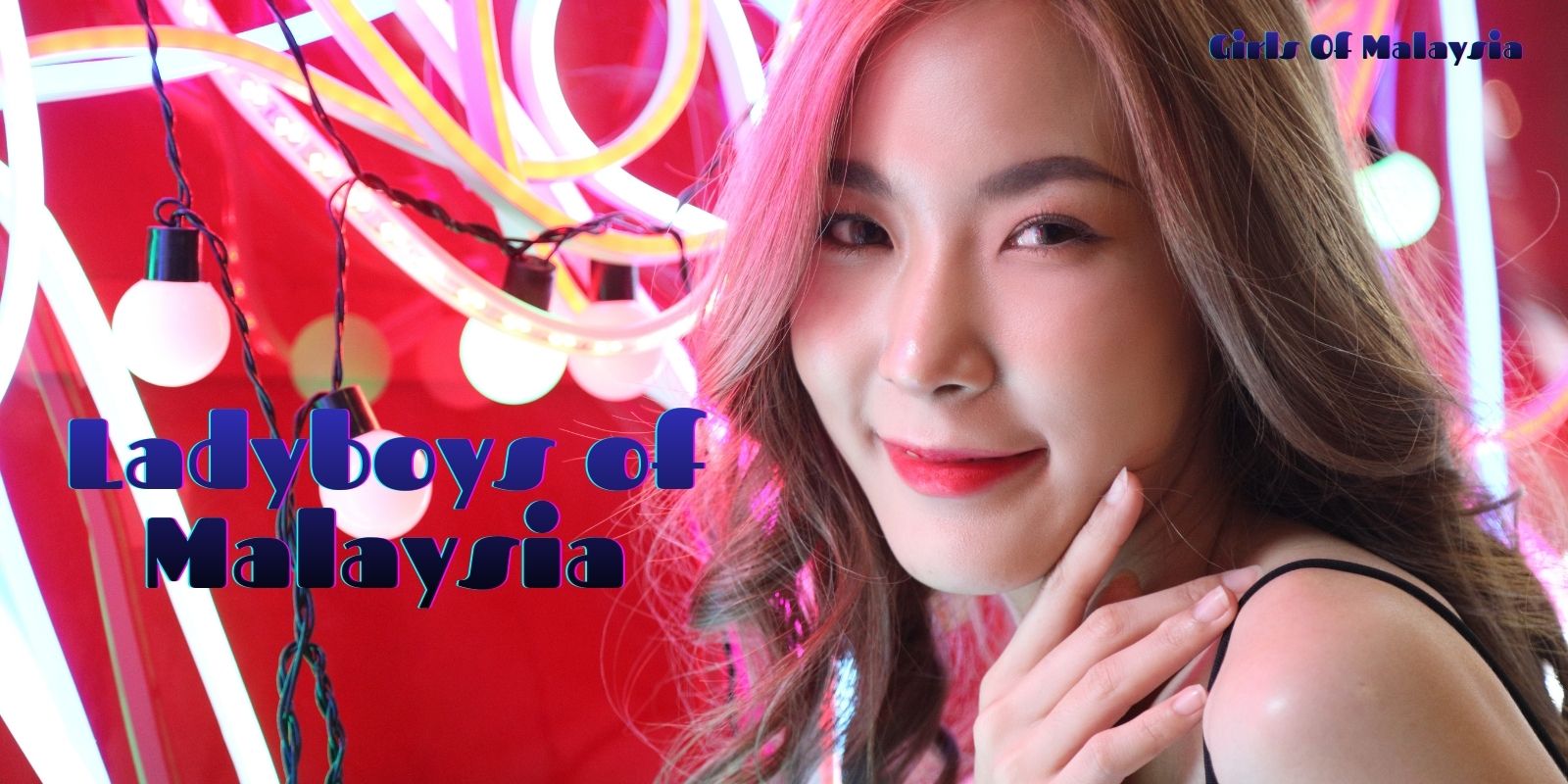 Ladyboys of Malaysia – Best Reasons To Fall In Love