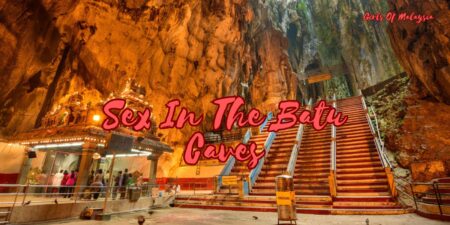 Sex In The Batu Caves – Found A Wanton Opportunity