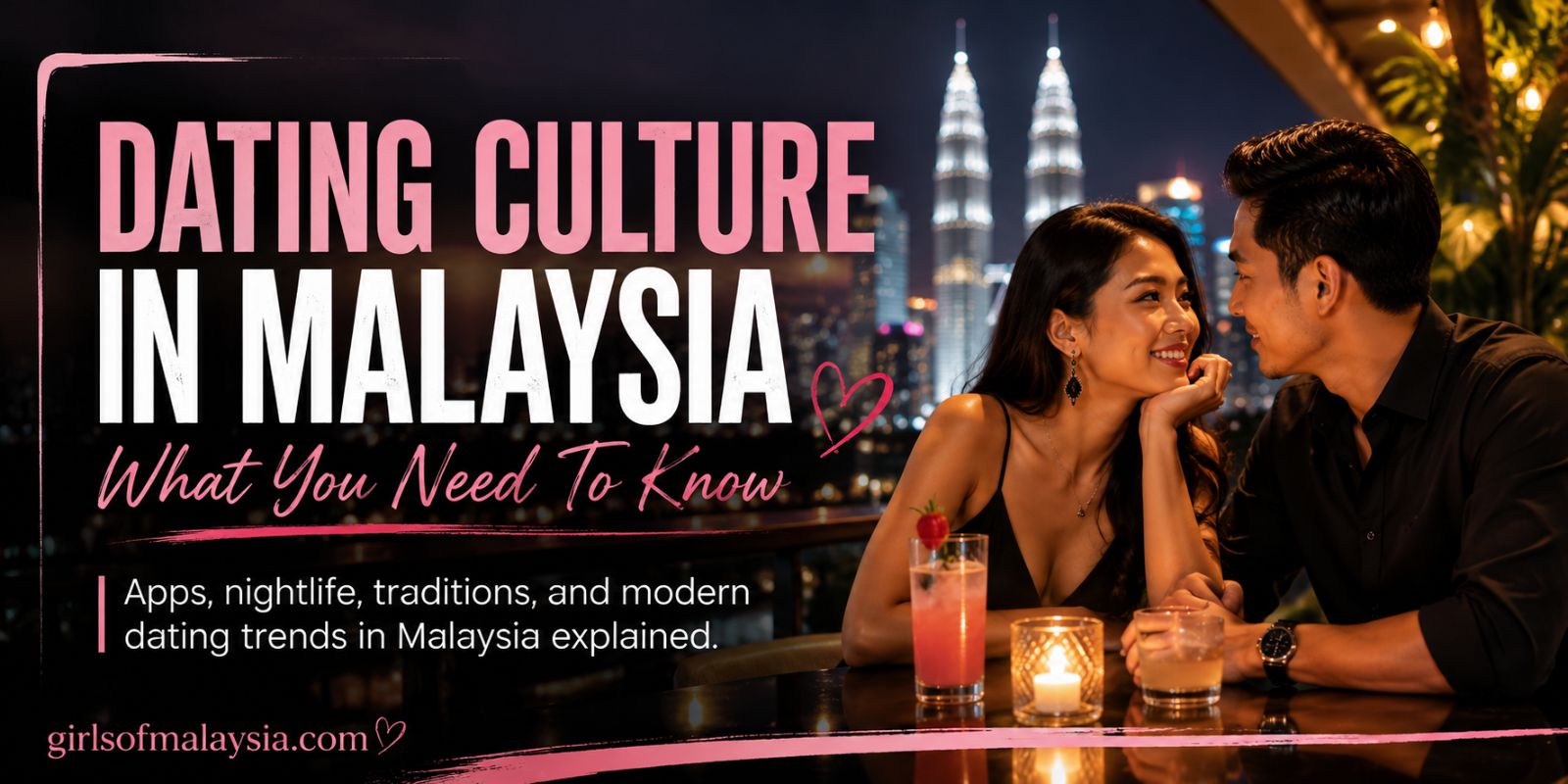 Dating Culture In Malaysia: How Modern Love Meets Family And Tradition