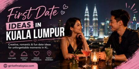 First Date Ideas In Kuala Lumpur That Make Falling In Love Feel Easy