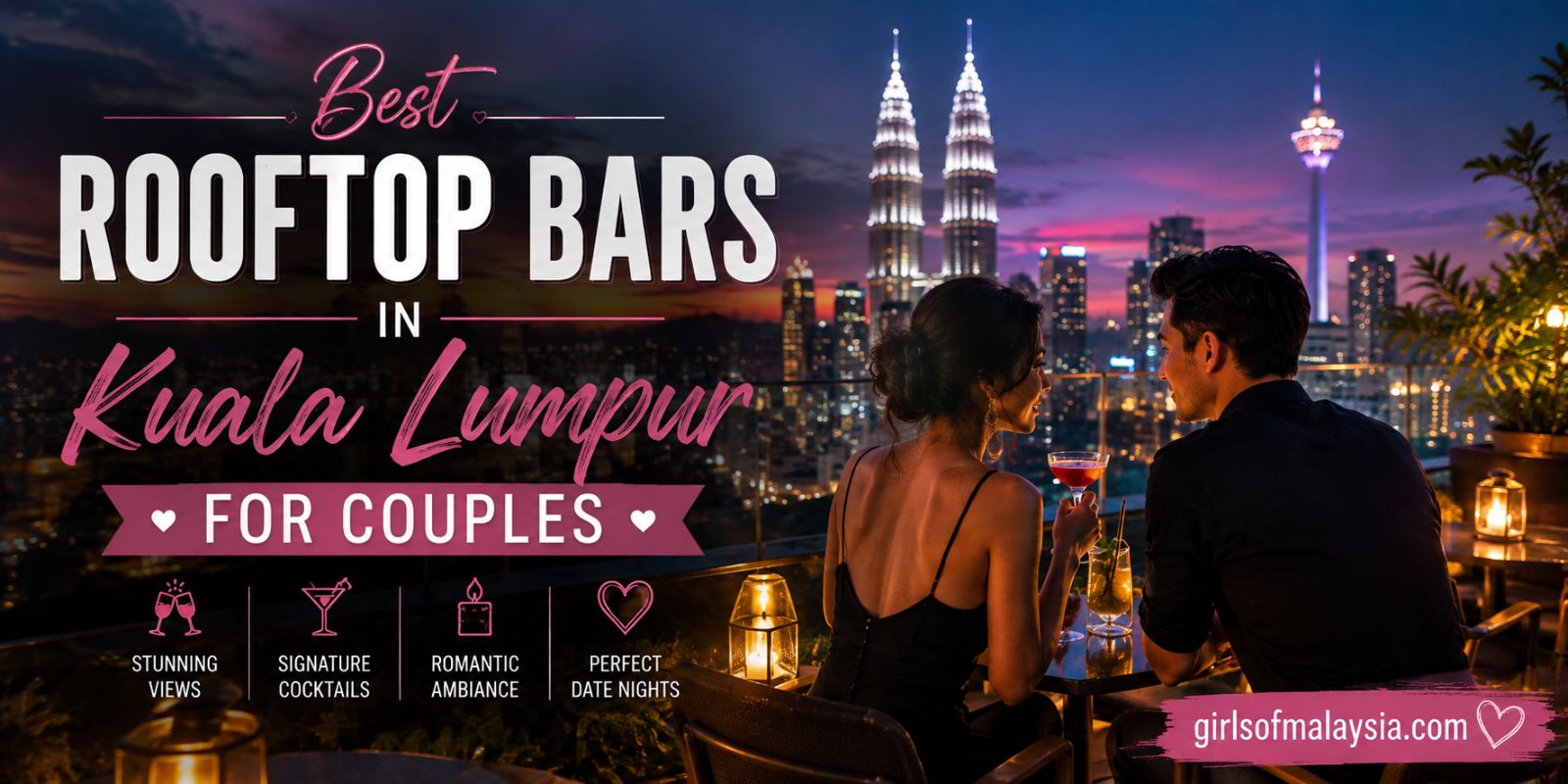 Rooftop Bars In Kuala Lumpur For Couples Who Love Amazing Skyline Views